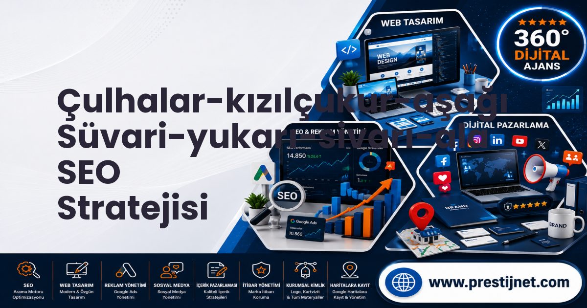 Çulhalar-kızılçukur-aşağı Süvari-yukarı-sivarı-ala SEO Stratejisi