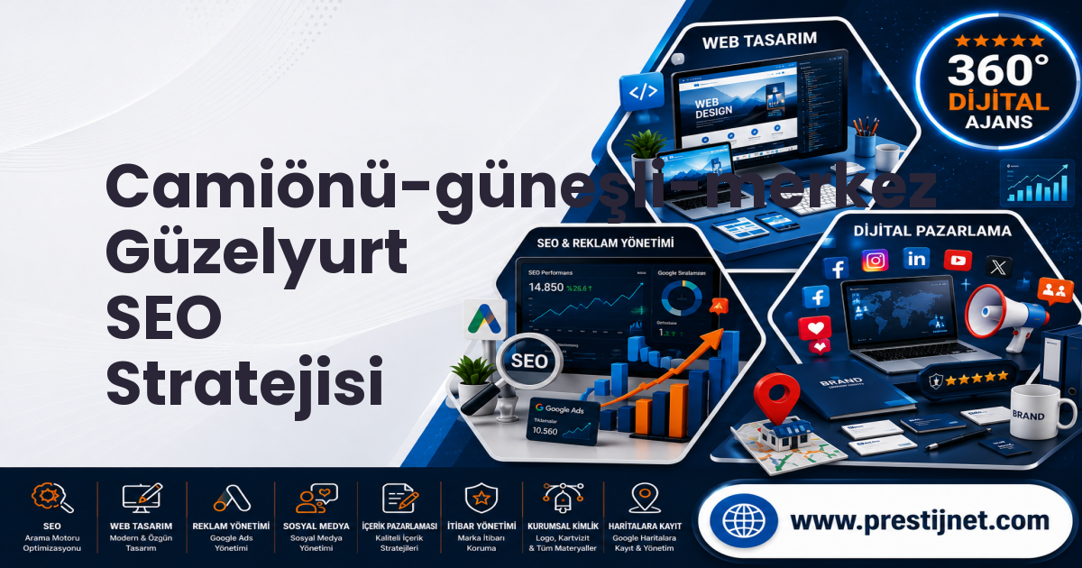 Camiönü-güneşli-merkez Güzelyurt SEO Stratejisi