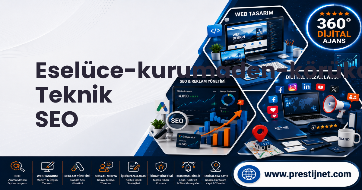 Eselüce-kurumaden-körükalanı-göndere Teknik SEO