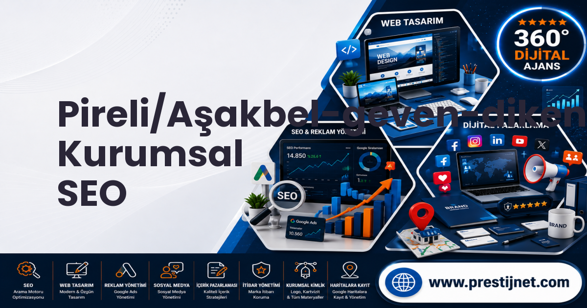 Pireli/Aşakbel-geven-dikenli-ormanlı-çukur-çetincy Kurumsal SEO