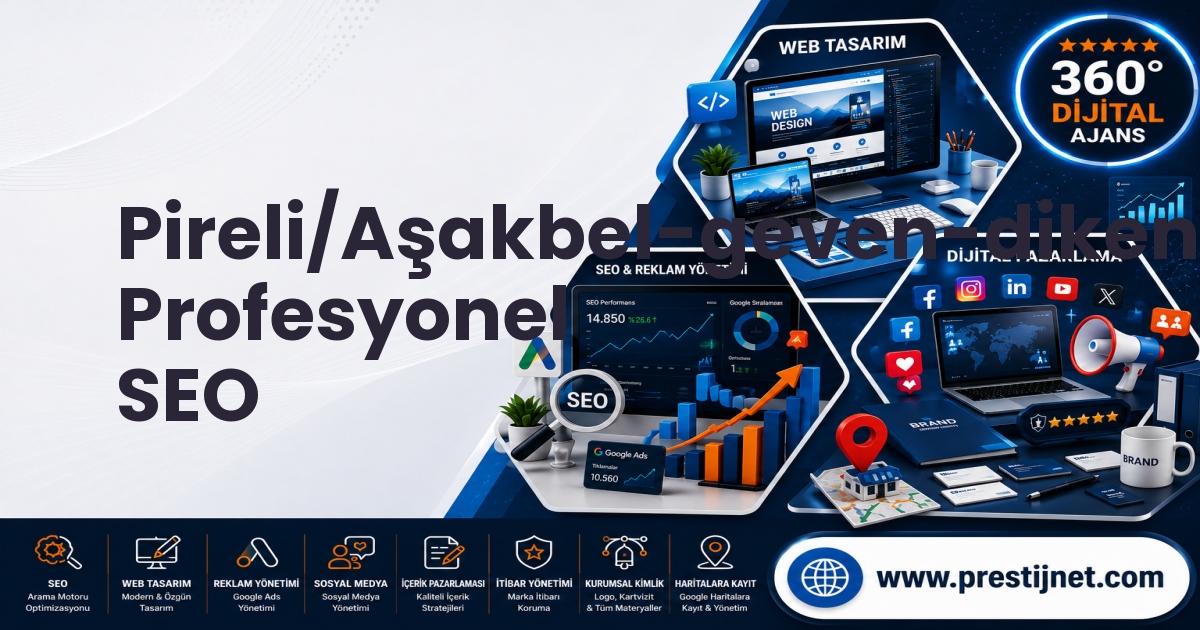 Pireli/Aşakbel-geven-dikenli-ormanlı-çukur-çetincy Profesyonel SEO