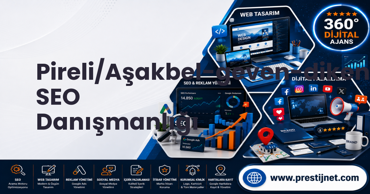 Pireli/Aşakbel-geven-dikenli-ormanlı-çukur-çetincy SEO Danışmanlığı