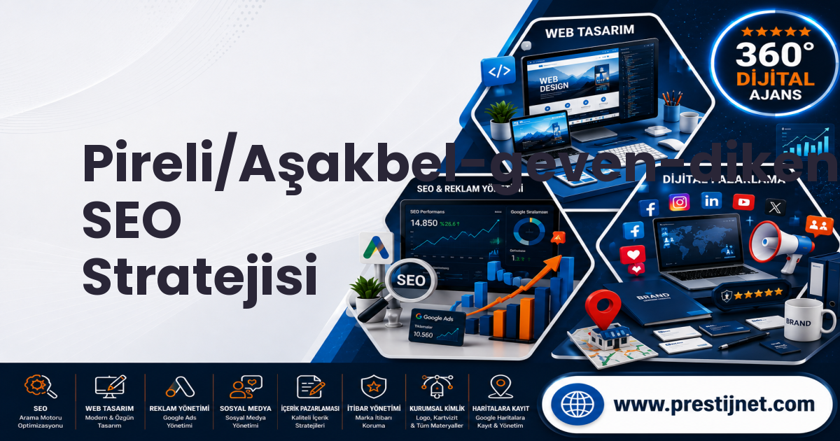 Pireli/Aşakbel-geven-dikenli-ormanlı-çukur-çetincy SEO Stratejisi